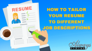 How to tailor your resume to different jobs