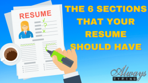 Your resume should have at least these 6 sections